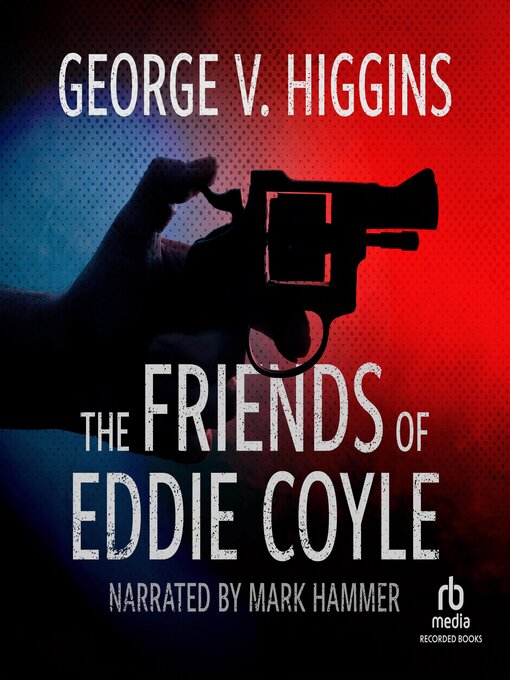 Title details for The Friends of Eddie Coyle by George V. Higgins - Available